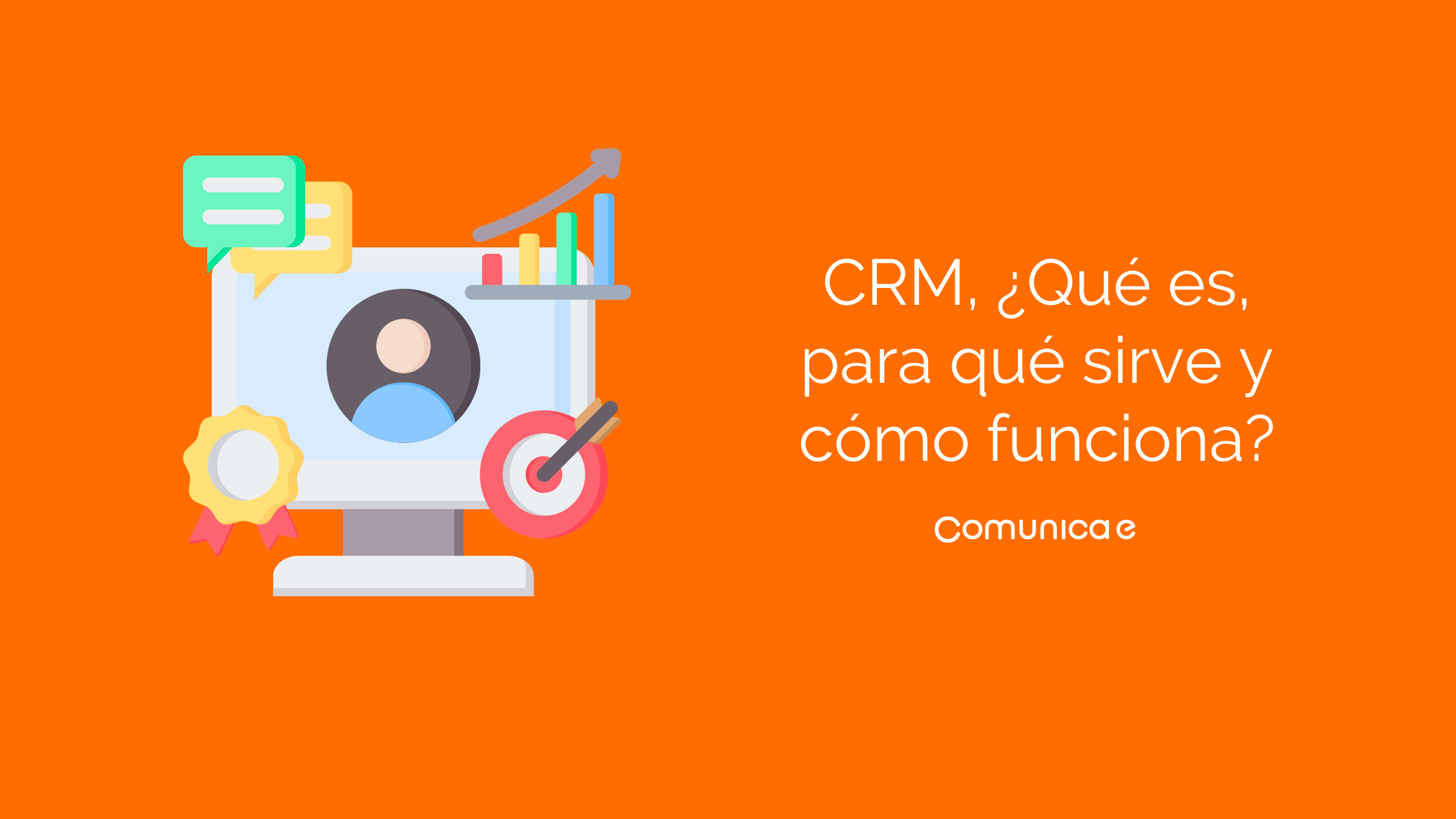 CRM Qué es para qué sirve y cómo funciona Blog de Comunicae es