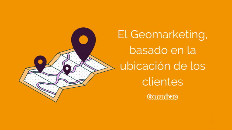 Geomarketing, basado en la ubicación de los clientes - Blog de Comunicae.es