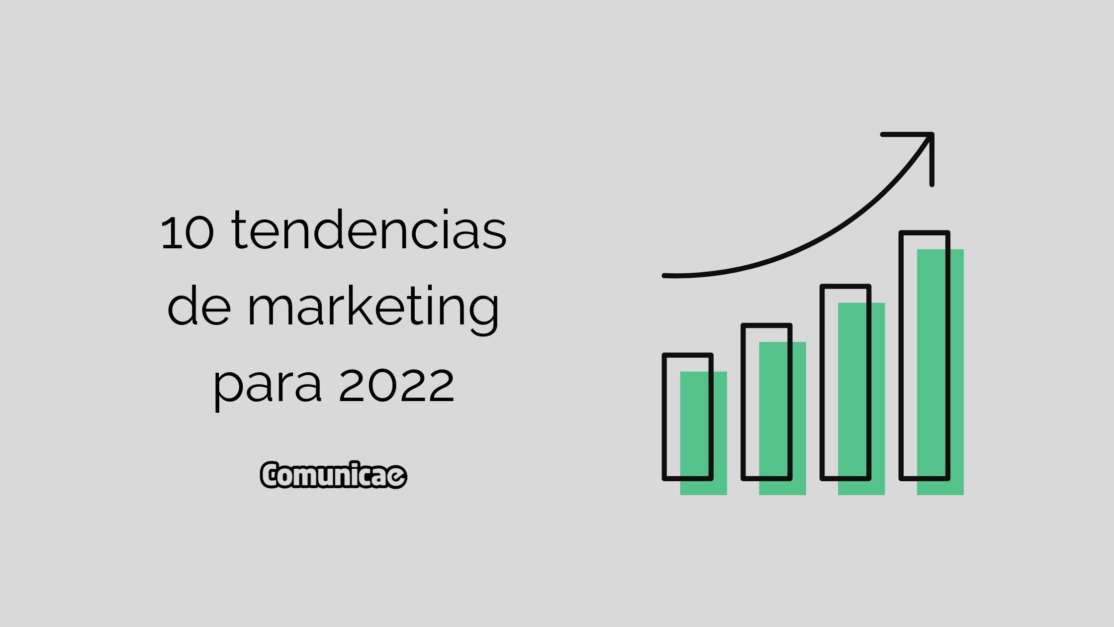 10 Tendencias De Marketing Para 2022 Blog De Comunicae Es