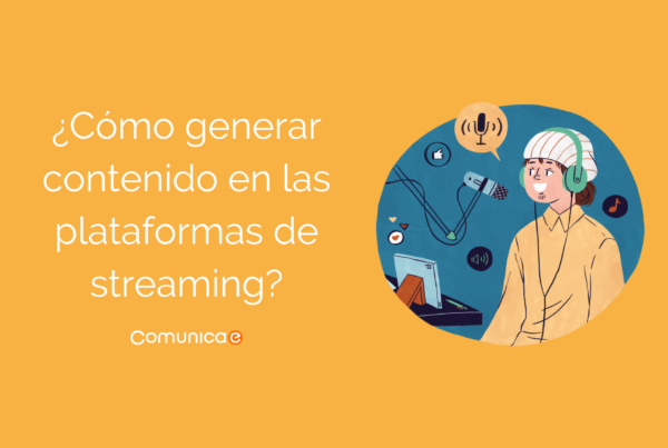 Cómo generar contenido en las plataformas de streaming