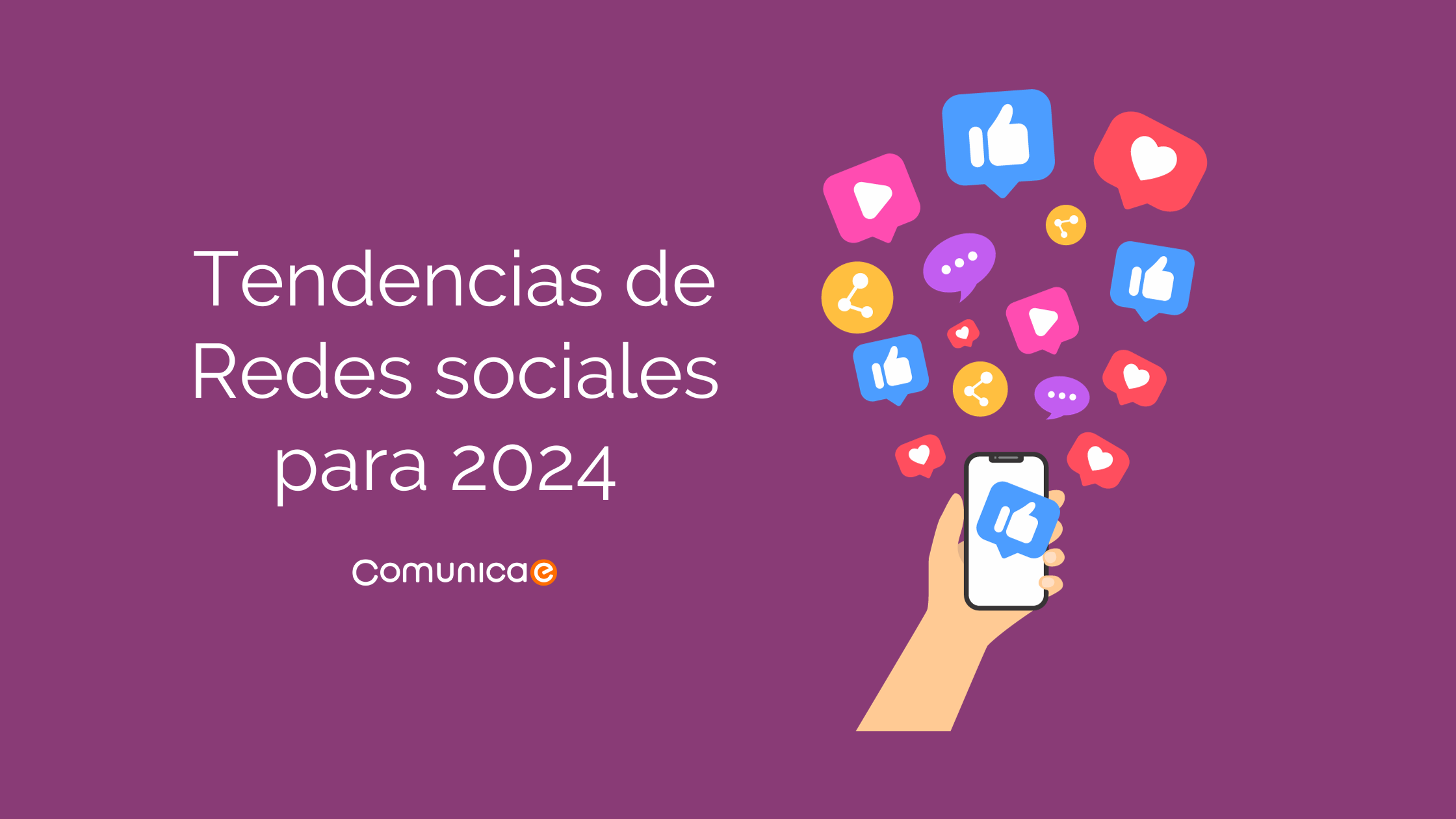 Tendencias En Redes Sociales Para 2024 - Blog De Comunicae.es