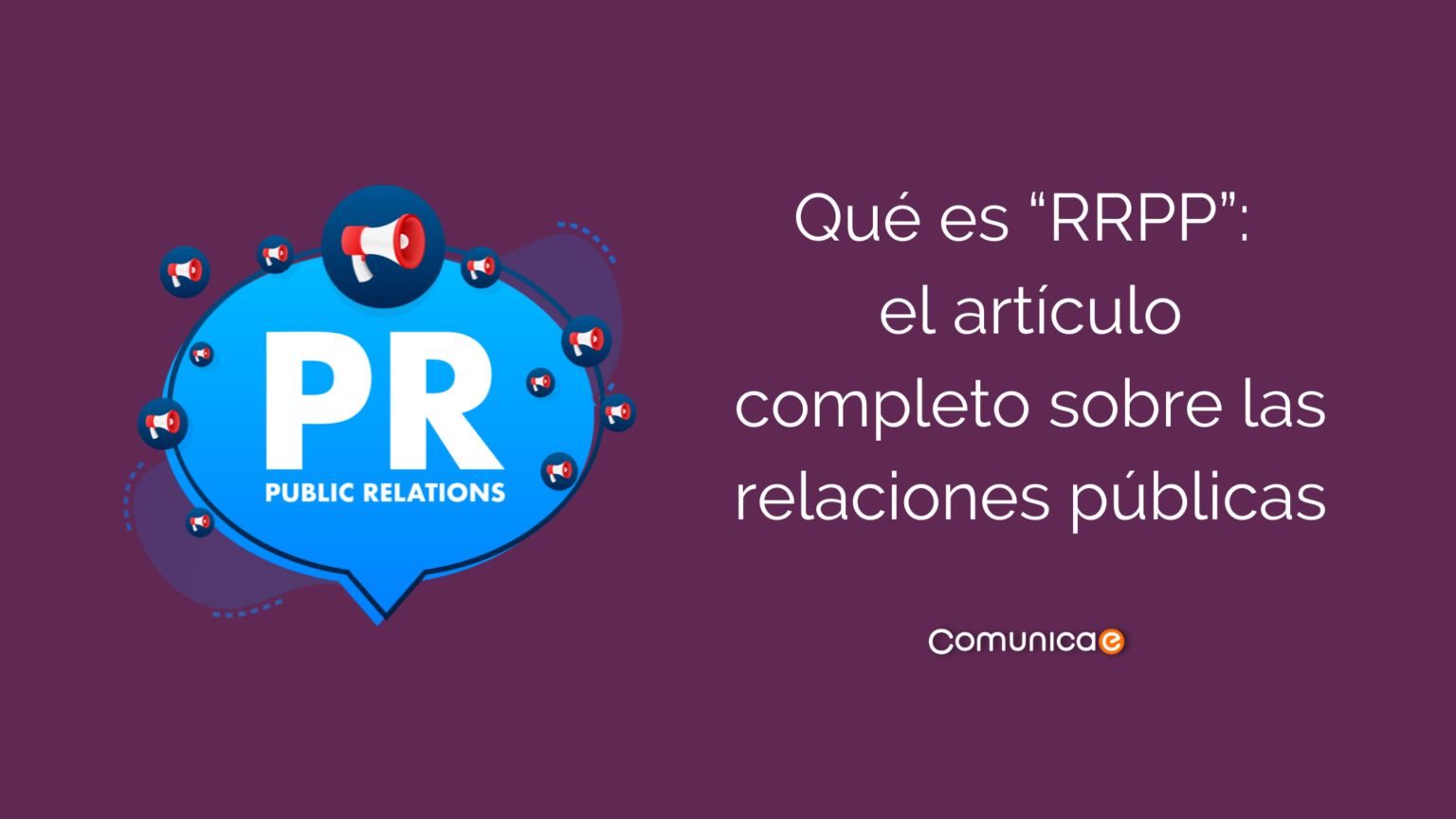 Qué es “RRPP”: el artículo completo sobre las relaciones públicas